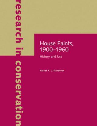 Knjiga House Paints, 1900-1960 - History and Use Harriet A  L Standeven