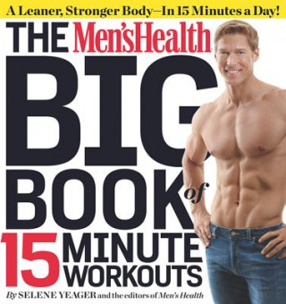 Book Men's Health Big Book of 15-Minute Workouts Selene Yeager