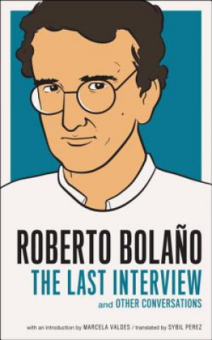 Kniha Roberto Bolano: The Last Interview Roberto Bolaňo