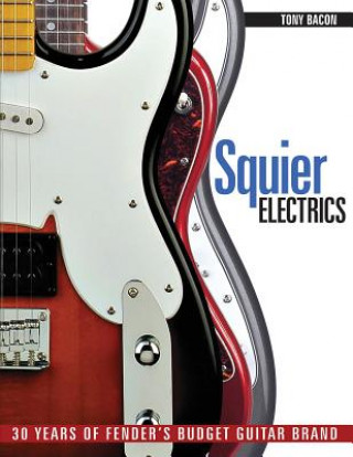 Kniha Squier Electrics Tony Bacon