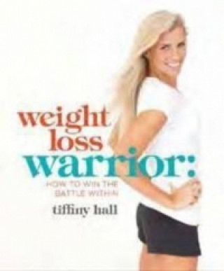 Kniha Weightloss Warrior Tiffany Hall
