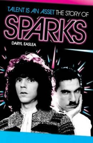 Könyv Sparks: Talent is an Asset Daryl Easlea