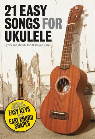 Carte 21 Easy Songs for Ukulele Hal Leonard Publishing Corporation