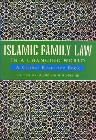 Carte Islamic Family Law in a Changing World Abdullahi A An-Na´im