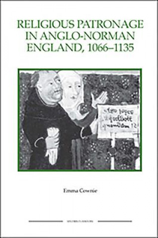 Książka Religious Patronage in Anglo-Norman England, 1066-1135 Emma Cownie