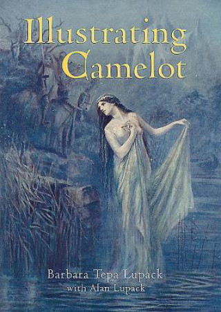 Buch Illustrating Camelot Barbara Tepa Lupack