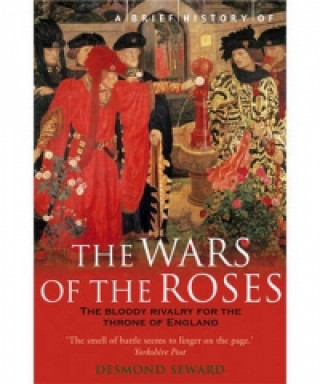 Könyv Brief History of the Wars of the Roses Desmond Seward