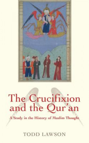 Könyv Crucifixion and the Qur'an Todd Lawson