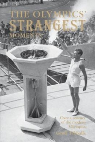 Könyv Olympics' Strangest Moments Geoff Tibballs