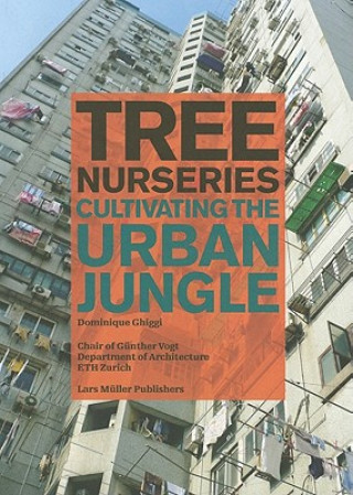 Kniha Tree Nurseries - Cultivating the Urban Jungle Dominique Ghiggi