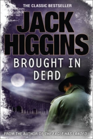 Kniha Brought in Dead Jack Higgins