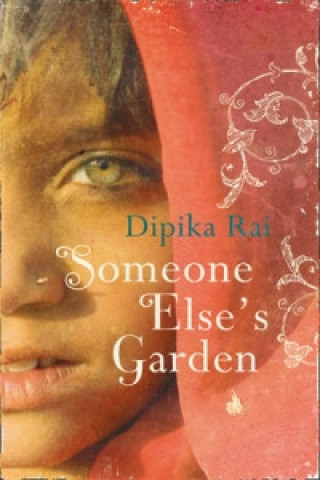 Könyv Someone Else's Garden Dipika Rai