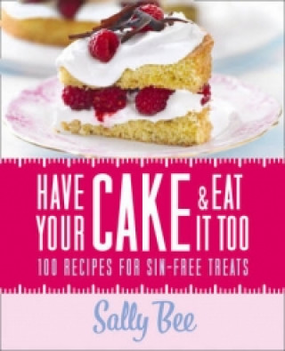 Книга Have Your Cake and Eat it Too Sally Bee