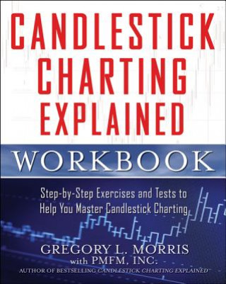 Kniha Candlestick Charting Explained Workbook:  Step-by-Step Exercises and Tests to Help You Master Candlestick Charting Gregory Morris