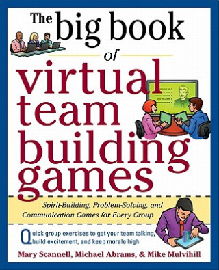 Könyv Big Book of Virtual Teambuilding Games: Quick, Effective Activities to Build Communication, Trust and Collaboration from Anywhere! Mary Scannell