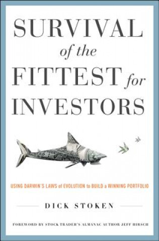 Carte Survival of the Fittest for Investors:  Using Darwin's Laws of Evolution to Build a Winning Portfolio Dick Stoken