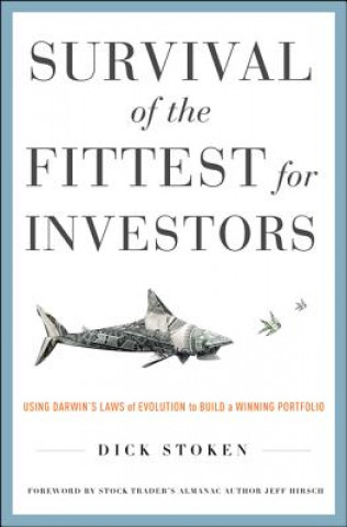 Kniha Survival of the Fittest for Investors:  Using Darwin's Laws of Evolution to Build a Winning Portfolio Dick Stoken