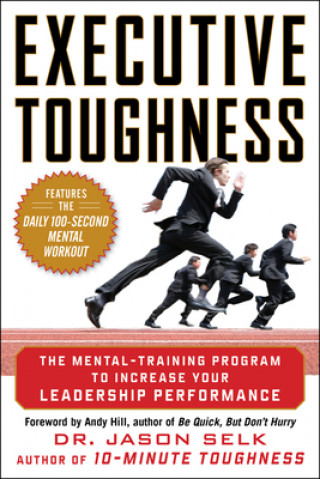 Könyv Executive Toughness: The Mental-Training Program to Increase Your Leadership Performance Jason Selk