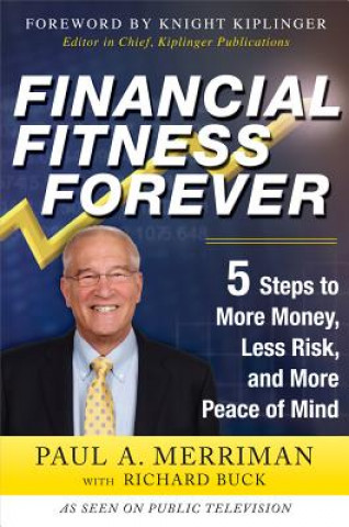 Könyv Financial Fitness Forever:  5 Steps to More Money, Less Risk, and More Peace of Mind Paul Merriman
