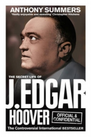 Kniha Official and Confidential: The Secret Life of J Edgar Hoover Anthony Summers
