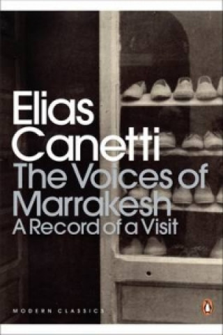Carte Voices of Marrakesh: A Record of a Visit Elias Canetti