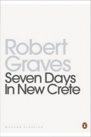Knjiga Seven Days in New Crete Robert Graves