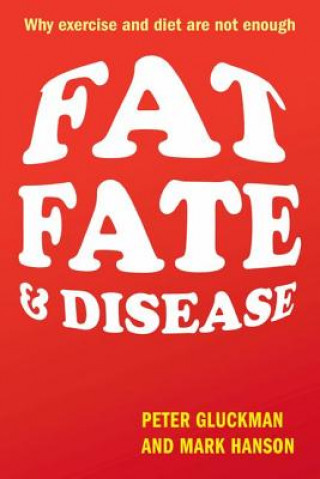 Kniha Fat, Fate, and Disease Peter Gluckman
