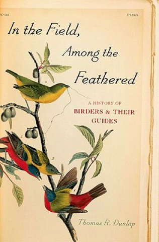 Libro In the Field, Among the Feathered Thomas R Dunlap