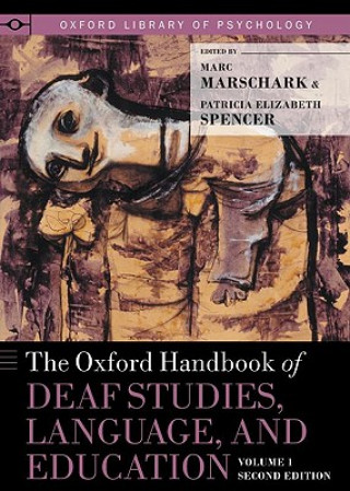 Carte Oxford Handbook of Deaf Studies, Language, and Education, Volume 1, Second Edition Marc Marschark