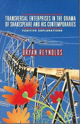 Libro Transversal Enterprises in the Drama of Shakespeare and his Contemporaries Bryan Reynolds