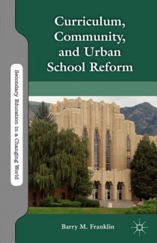 Carte Curriculum, Community, and Urban School Reform Barry M Franklin
