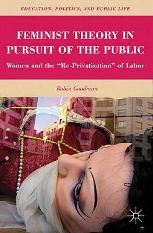 Book Feminist Theory in Pursuit of the Public Robin Truth Goodman