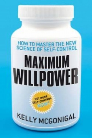 Kniha Maximum Willpower Kelly Mcgonigal