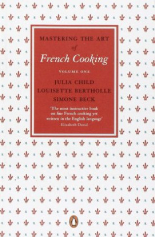 Książka Mastering the Art of French Cooking, Vol.1 Julia Child