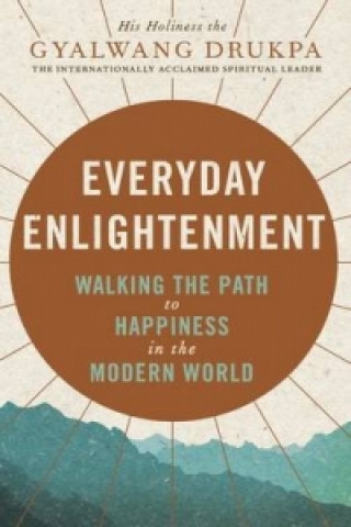 Kniha Everyday Enlightenment His Holiness The Gyalwang Drukpa