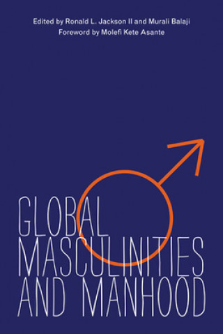 Książka Global Masculinities and Manhood Ronald L Jackson