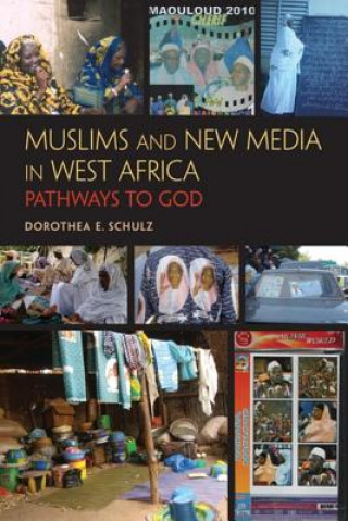 Könyv Muslims and New Media in West Africa Dorothea E Schulz