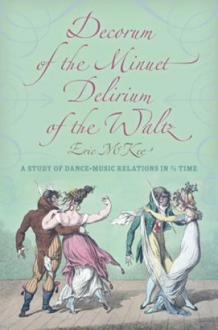 Kniha Decorum of the Minuet, Delirium of the Waltz Eric J McKee