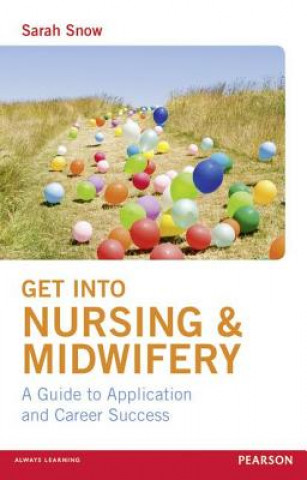 Книга Get into Nursing & Midwifery Sarah Snow