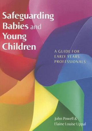Kniha Safeguarding Babies and Young Children: A Guide for Early Years Professionals John Powell
