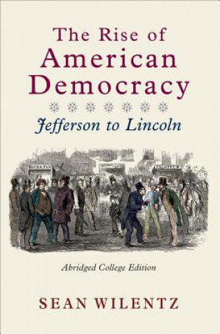 Kniha Rise of American Democracy Sean Wilentz