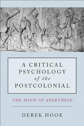 Книга Critical Psychology of the Postcolonial Derek Hook