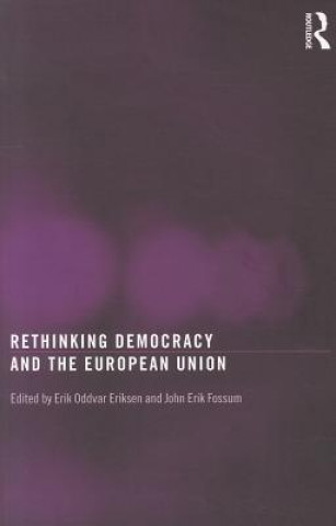 Kniha Rethinking Democracy and the European Union Erik Oddvar Eriksen