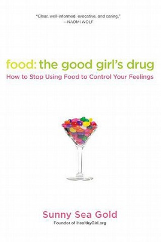 Kniha Food: The Good Girl's Drug Sunny Sea Gold