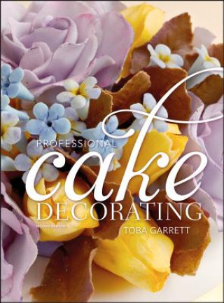 Kniha Professional Cake Decorating 2e Toba M Garrett