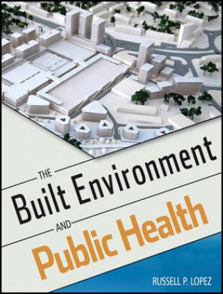 Kniha Built Environment and Public Health Russell P Lopez
