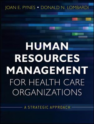 Kniha Human Resources Management for Health Care Organizations - A Strategic Approach Joan E Pynes