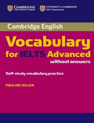 Könyv Cambridge Vocabulary for IELTS Advanced Band 6.5+ without Answers Pauline Cullen