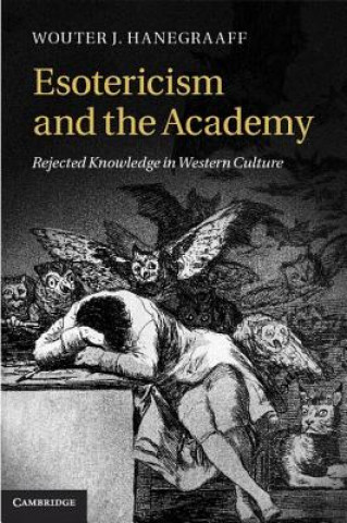 Könyv Esotericism and the Academy Wouter J Hanegraaff