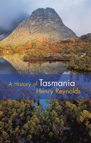 Carte History of Tasmania Henry Reynolds